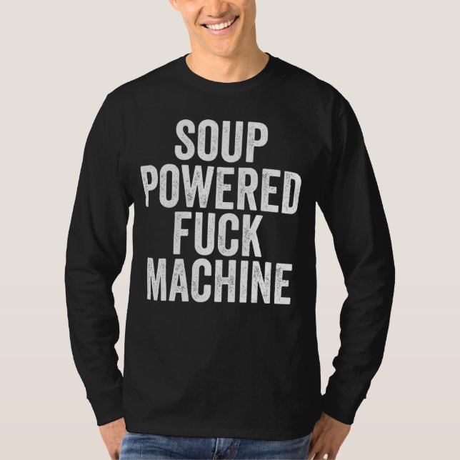 Soup Powered F ck Machine T-Shirt (Front)