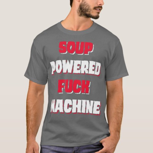 soup powered  machine T_Shirt