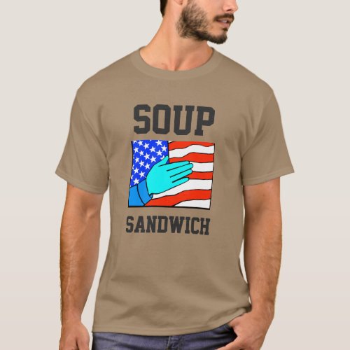 SOUP SANDWICH anthempledge Novelty Tee Shirt