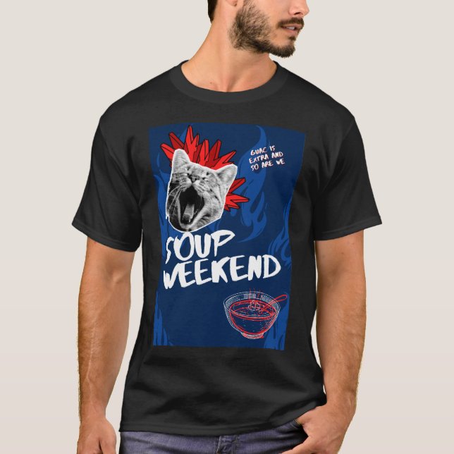 SOUP WEEKEND  - YOU'VE HEARD OF US T-Shirt (Front)