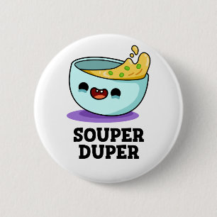 Souper Duper Funny Soup Pun  Button