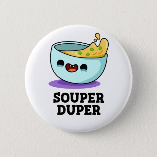 Souper Duper Funny Soup Pun Button