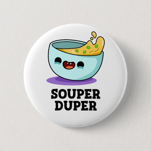 Souper Duper Funny Soup Pun Button