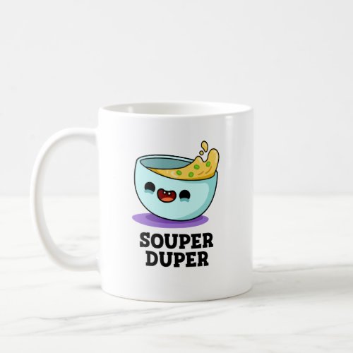 Souper Duper Funny Soup Pun  Coffee Mug