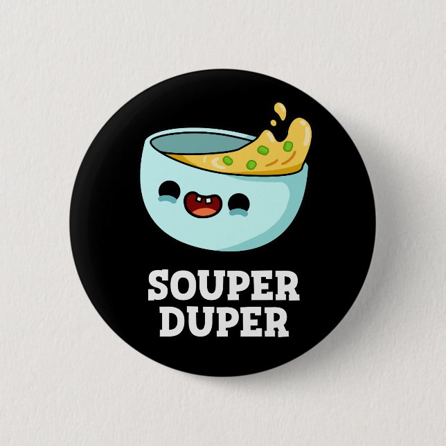 Souper Duper Funny Soup Pun Dark BG Button (Front)