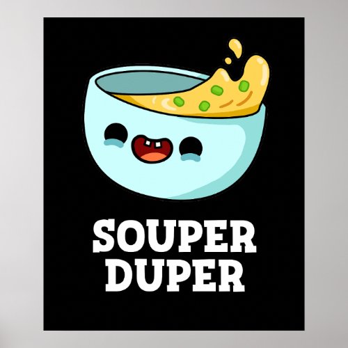 Souper Duper Funny Soup Pun Dark BG Poster