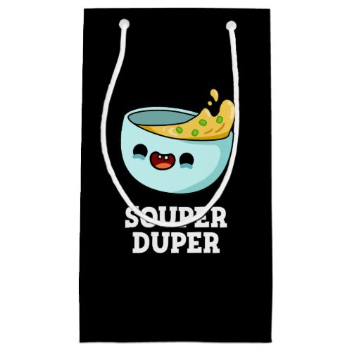 Souper Duper Funny Soup Pun Dark BG Small Gift Bag