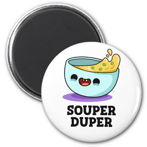 Souper Duper Funny Soup Pun Magnet