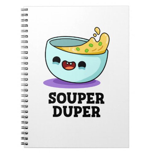 Souper Duper Funny Soup Pun  Notebook