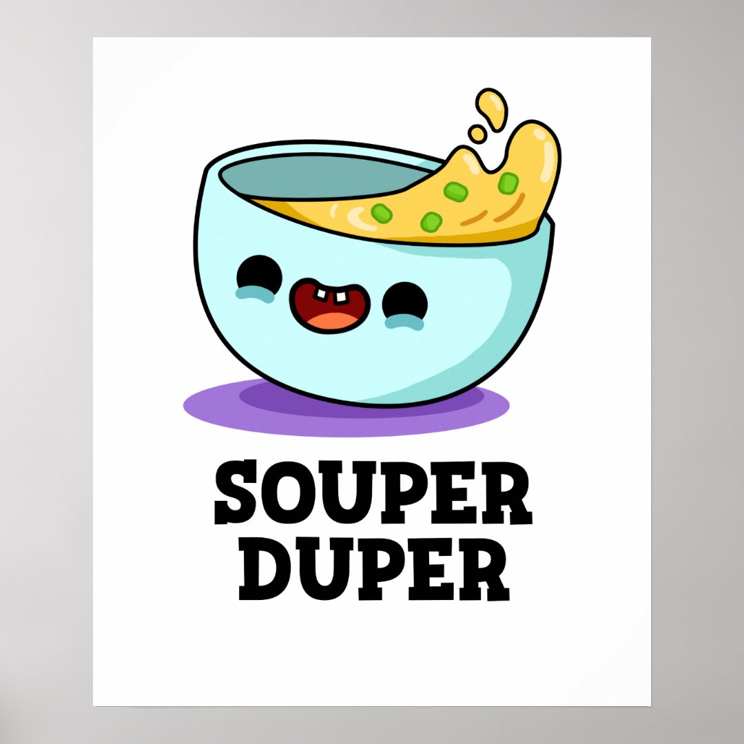 Souper Duper Funny Soup Pun Poster Zazzle