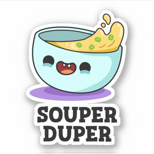 Souper Duper Funny Soup Pun  Sticker (Front)