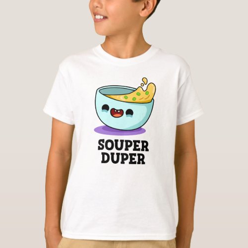 Souper Duper Funny Soup Pun  T_Shirt