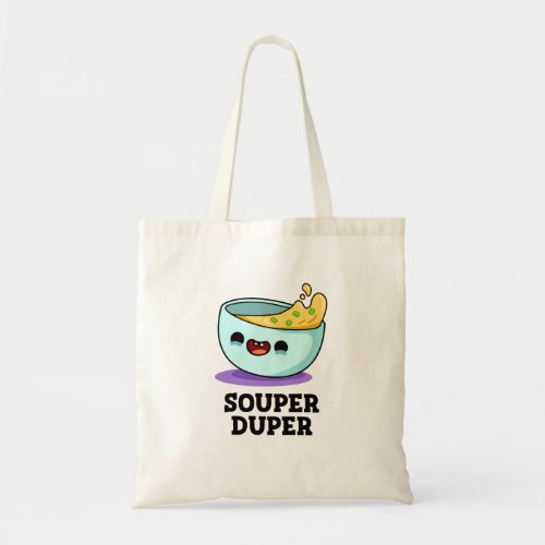 Souper Duper Funny Soup Pun Tote Bag