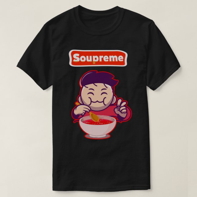 soupreme Good Soup Eating soup T-Shirt (Design Front)