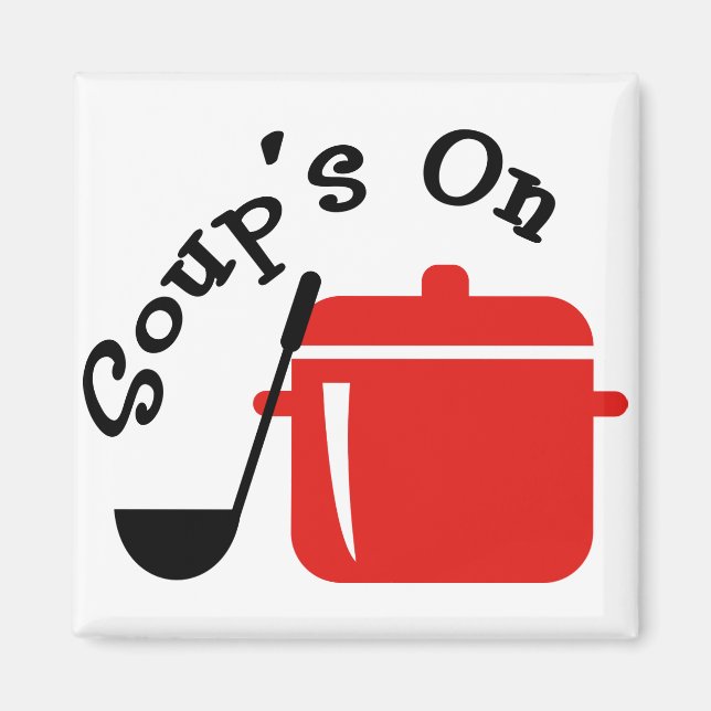 Soup's On Magnet (Front)