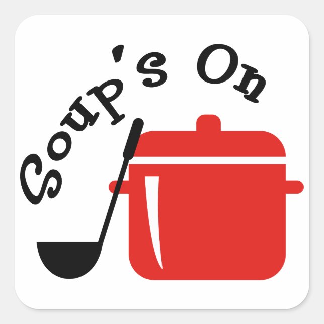 Soup's On Square Sticker (Front)