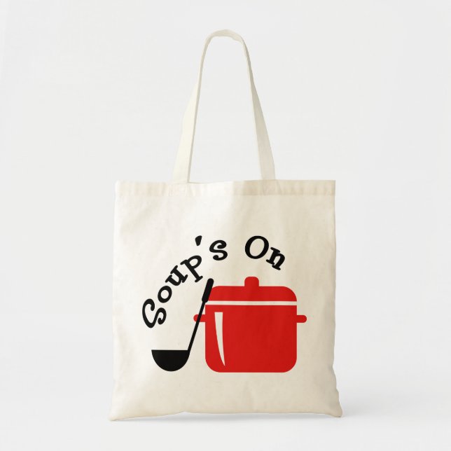 Soup's On Tote Bag (Front)