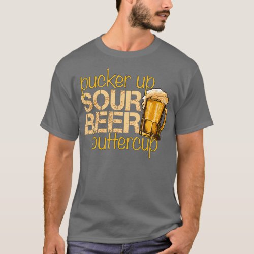 Sour Beer Funny Craft Beer Lovers Pucker Up T_Shirt