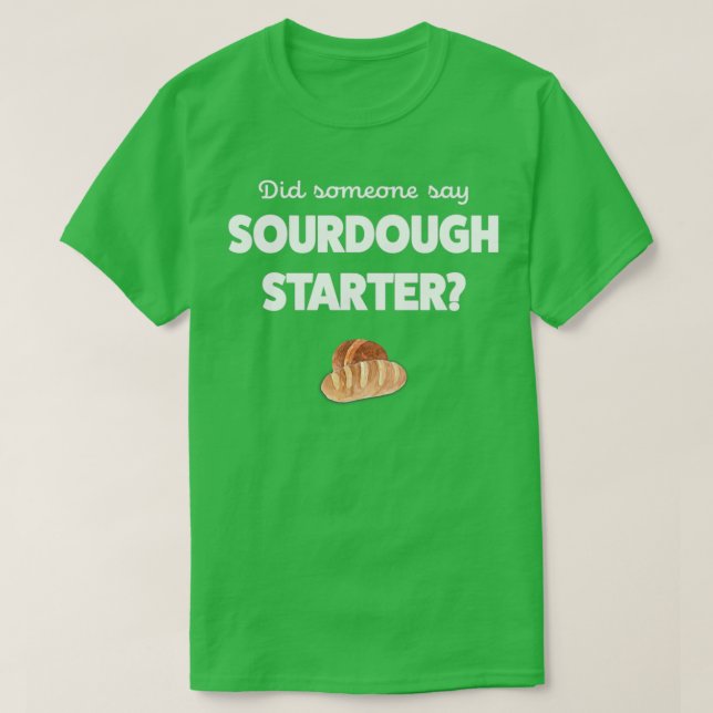 Sour Dough Bread Lover Gift Sourdough Starter Baki T-Shirt (Design Front)
