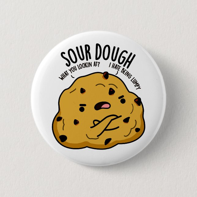 Sour Dough Funny Baking Pun  Button (Front)