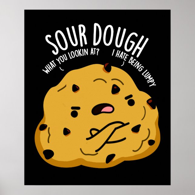 Sour Dough Funny Baking Pun Dark BG Poster (Front)