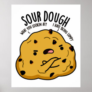 Sour Dough Funny Baking Pun Poster