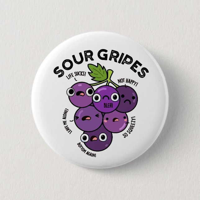 Sour Gripes Funny Fruit Grape Pun  Button (Front)