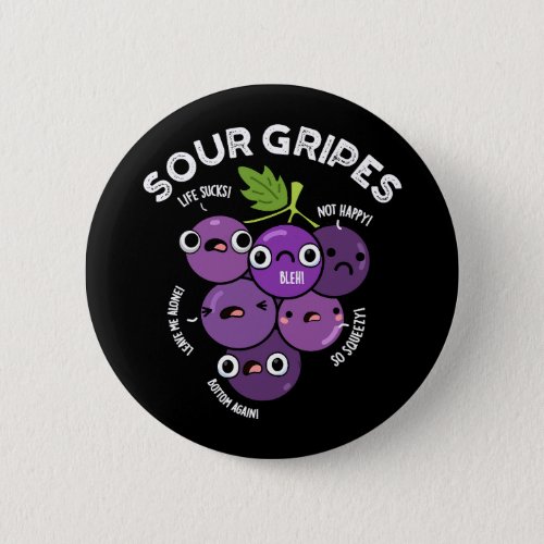 Sour Gripes Funny Fruit Grape Pun Dark BG Button
