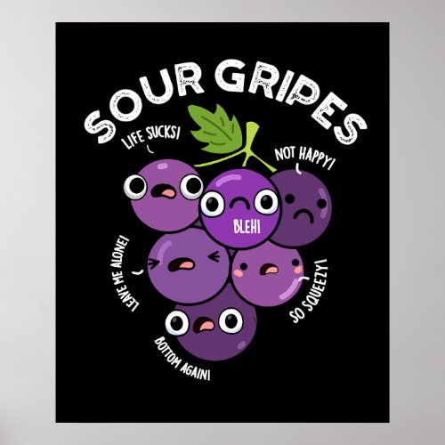 Sour Gripes Funny Fruit Grape Pun Dark BG Poster