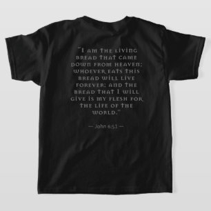 Source and Summit: Holy Eucharist John 6:51 Quote T-Shirt
