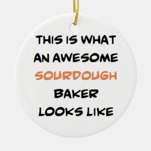 sourdough baker awesome ceramic ornament