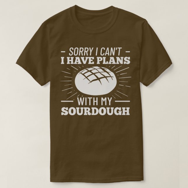 Sourdough Bread Starter Recipes Baking Rolls Begin T-Shirt (Design Front)