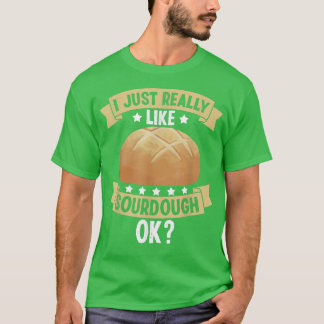 Sourdough Bread Starter Recipes Baking Rolls Begin T-Shirt