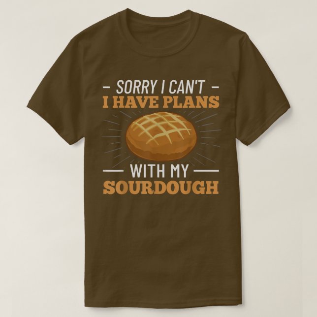 Sourdough Bread Starter Recipes Baking Rolls Begin T-Shirt (Design Front)