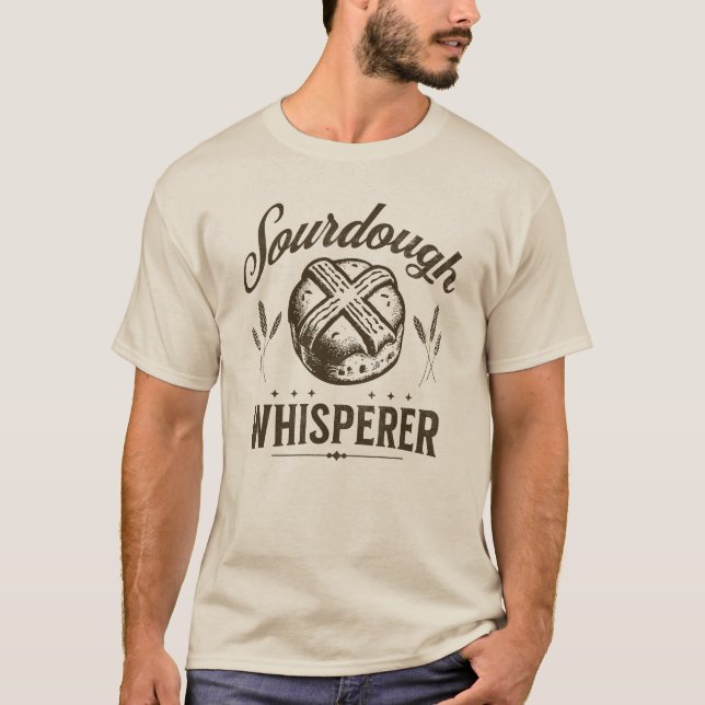 Sourdough Whisperer Bread Baking Bakery T-Shirt (Front)