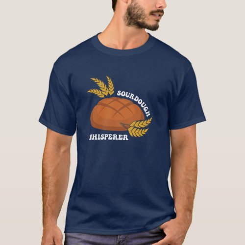 Sourdough whisperer T_Shirt