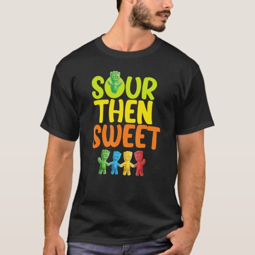 Sours Then Sweet Sours Candy Patch Sweet Kids For  T_Shirt