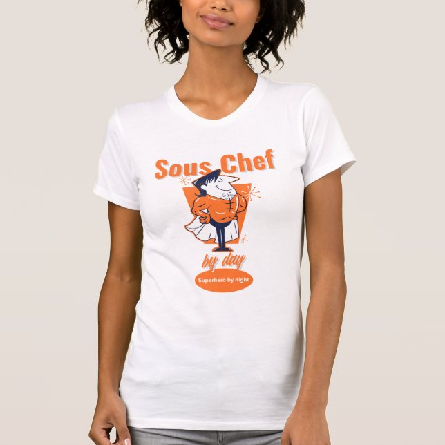 Sous Chef by Day, Superhero by Night T-Shirt (Front)
