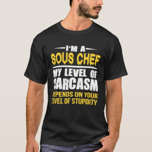 Sous Chef Coworker Sarcastic Sous Chef T-Shirt