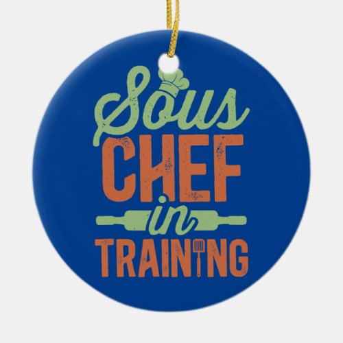 Sous Chef In Training Culinary Assistant Chefs Ceramic Ornament