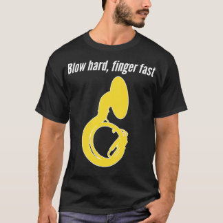 Sousaphone Blow Hard Finger Fast Funny Sousaphone T-Shirt