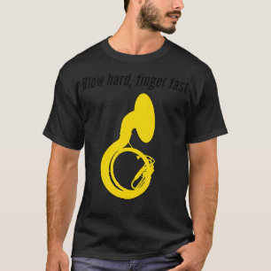 Sousaphone BLOW HARD FINGER FAST Funny Sousaphone  T-Shirt