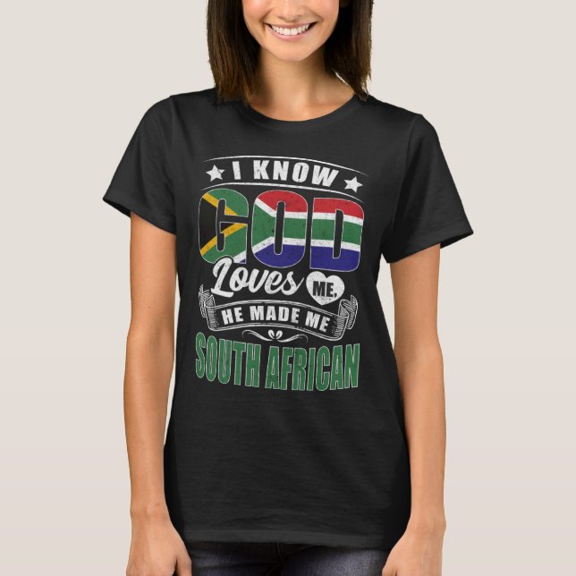 South Africa Flag God Loves Me  South Africans T-Shirt (Front)