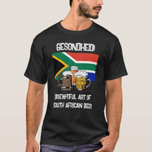 SOUTH AFRICA Gesondheid Brewtiful Beer T_Shirt