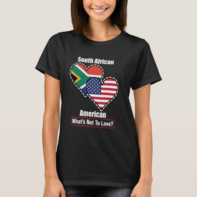 South African American Heart Flags What's Not to L T-Shirt (Front)