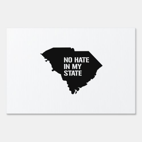South Carolina No Hate In My State Sign