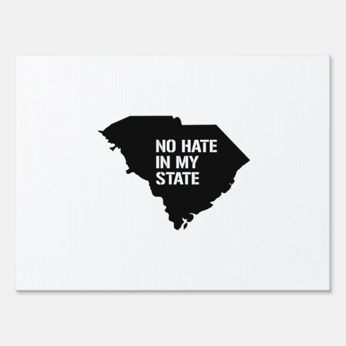 South Carolina No Hate In My State Yard Sign