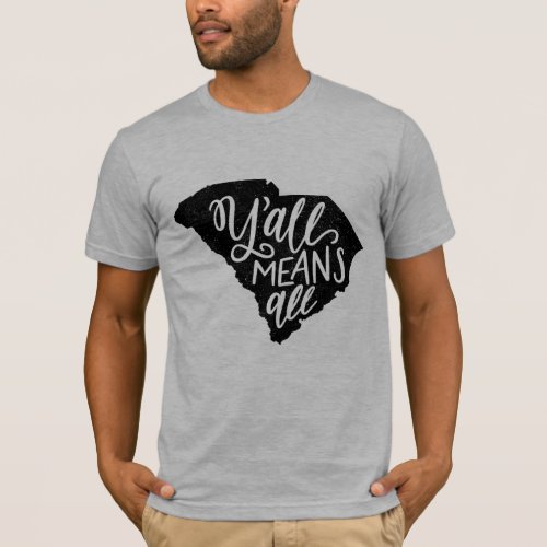 South Carolina Yall Means All Equality T_Shirt