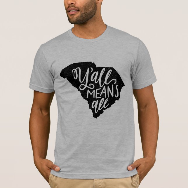 South Carolina "Y'all Means All" Equality T-Shirt (Front)