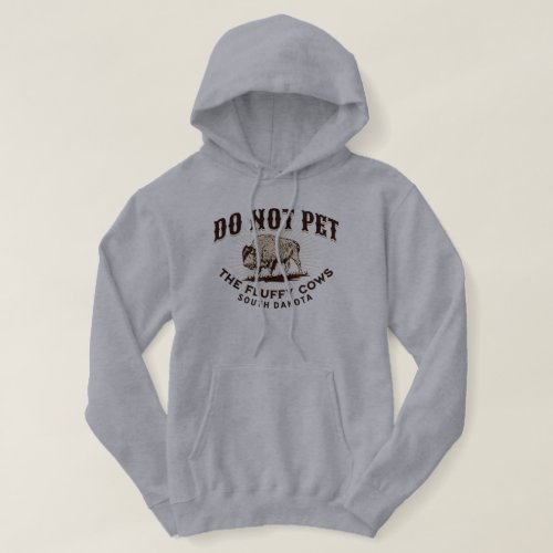 South Dakota Do Not Pet the Fluffy Cows Bison Hoodie